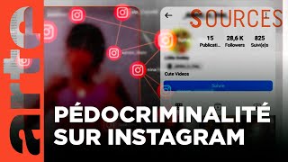 Pédocriminalité les failles dInstagram  Sources  ARTE [upl. by Chancelor]