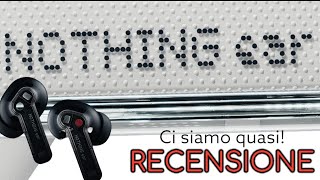 Recensione Nothing Ear Ne vale la pena acquistarle [upl. by Alisen947]