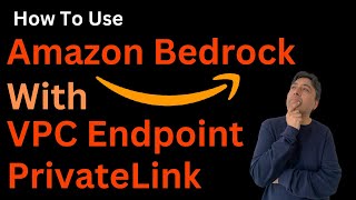 How to Use Amazon Bedrock with PrivateLink and VPC Endpoints [upl. by Bea451]