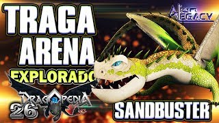 26 ¿Que es el TRAGA ARENA  SANDBUSTER  Como entrenar a tu Dragon Alien Legacy [upl. by Groos]