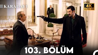 Karadayı 103 Bölüm 4K [upl. by Grindle794]