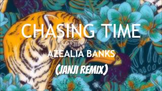 Azealia Banks  Chasing Time Janji Remix [upl. by Assirram792]