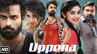 Uppena Full Movie Hindi  Panja Vaisshnav Tej  Krithi Shetty  Vijay Sethupathi  Review And Facts [upl. by Celine596]