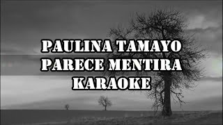 Paulina Tamayo  Parece Mentira Karaoke [upl. by Navy]