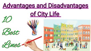 Advantages and Disadvantages of City Life  10 lines on City Life essaywriting [upl. by Uis]