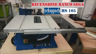 Recensione Banco Sega Scheppach HS105 [upl. by Abie]