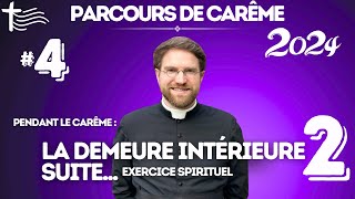 Carême 2024 – Exercice spirituel  Visite de sa demeure intérieure la suite 2 [upl. by Atiuqrahc]