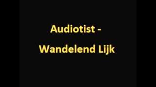 Audiotist  Wandelend Lijk [upl. by Assirahs]