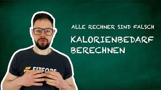 Kalorienbedarf berechnen  Warum alle Rechner falsch sind [upl. by Nylinej]