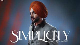 Simplicity Album  Satbir AujlaDeol HarmanSatbir Aujla New SongSimplicity Satbir Aujla [upl. by Ahseit]