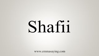 How To Say Shafii [upl. by Arahat]