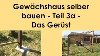 Gewächshaus selber bauen  Teil 3a  Das Gerüst entsteht [upl. by Polak]