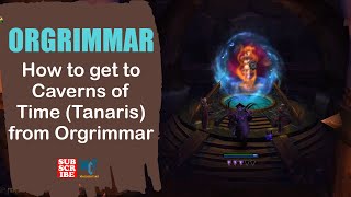 How to get to Caverns of Time Tanaris from Orgrimmar  WOW World of Warcraft [upl. by Charters]