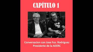 Capítulo 1  JFrancisco Rguez presidente AEERC [upl. by Chud]