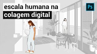 Como inserir escala humana em Colagem Digital [upl. by Annaig]