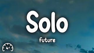 Future  Solo Lyrics [upl. by Ranit]