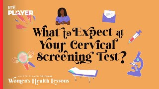 What to Expect at Your Cervical Screening Test  Womens Health Lessons  RTÉ Player Original [upl. by Ayhay]