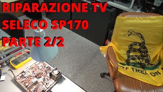 Riparazione e messa in sicurezza TV SELECO SP170 al MIAI di Rende PARTE 22 vlog diy repair tv [upl. by Browning89]