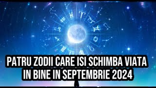 Patru zodii care isi schimba viata in bine in septembrie 2024 Viața lor se va schimba [upl. by Brotherson]