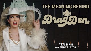 Tea Time with Manila Luzon The Meaning Behind quotDrag Denquot [upl. by Eelessej]