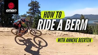 How To Ride A Berm On A Mountain Bike  Pro Cornering Skills With Anneke Beerten [upl. by Iramat]