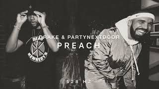 Drake  Preach ft PARTYNEXTDOOR 528Hz [upl. by Animehliw384]