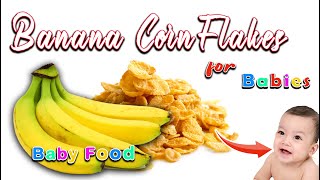 Banana Cornflakes for Babies  Cornflakes Banana Smoothie  7months Plus Baby food  Banana puree [upl. by Eenehs531]