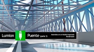 Lumion  Proyecto quotPuentequot Parte 3 Asignar materiales en un modelo importado y renderizar [upl. by Merritt]