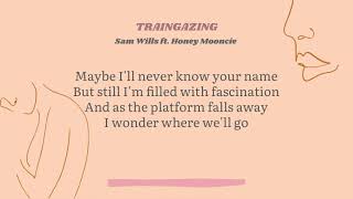 Traingazing  Sam Wills ft Honey Mooncie Lyrics Video [upl. by Noble]