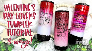 Valentines Day Lovers Tumbler Tutorial  Using 3 Different Techniques [upl. by Barbaraanne379]