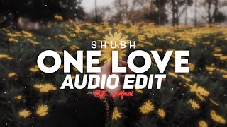 ONE LOVE extended version  SHUBH edit audio [upl. by Tahp]