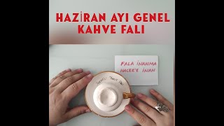 HAZİRAN AYI GENEL KAHVE FALI kahvefalı haziran 2023 falainanmahacereinan hacerlekahvefalı [upl. by Torto]