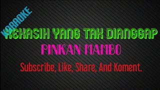 KARAOKE LAGU KEKASIH YANG TAK DIANGGAP  PINKAN MAMBO [upl. by Asenev828]