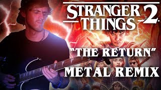 The Return  Guitar Cover Stranger Things 2 Metal Tribute [upl. by Kirstyn]