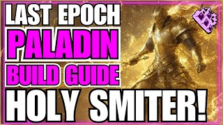 Last Epoch Holy Smiter Paladin Endgame Build Guide Devotion Amulet 9th Iteration LIGHTNING [upl. by Osbourne]