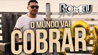 Romeu  O Mundo Vai Cobrar Clip Oficial EpSofrênciaDeVerão [upl. by Ahsenet]