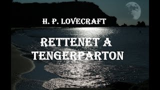 H P Lovecraft  Rettenet a tengerparton [upl. by Idnat]