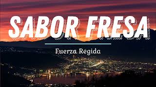 Fuerza Regida  Sabor Fresa Lyrics [upl. by Ravi262]