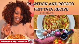 PLANTAIN AND POTATO FRITTATA RECIPE  CHEF BELLEFULL [upl. by Marielle398]