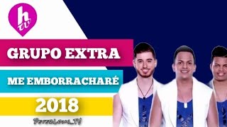 ME EMBORRACHARÉ  GRUPO EXTRA HTV2023 [upl. by Zachar818]