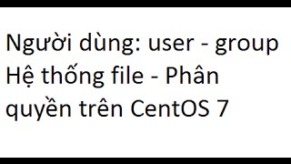 CentOS 7 User Group quản lý file phân quyền Bài 2 Phần 1 [upl. by Nnyledam]