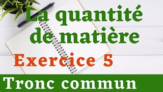 Quantité de matière  Exercice 5  Tronc commun scientifique [upl. by Juanne]