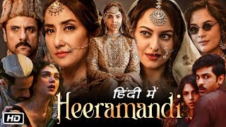 Heeramandi Full Movie Hindi Review and Facts  Manisha K  Sonakshi Sinha  Sanjay Leela Bhansali [upl. by Sukramed]