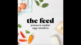 The Feed This PressureCooker Ramekin Egg Recipe Makes Breakfast the Star of the Show [upl. by Nirual]