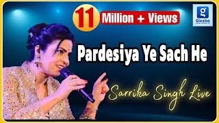 Pardesiya Ye Sach He Piya  Sarrika Singh Live [upl. by Malissia208]