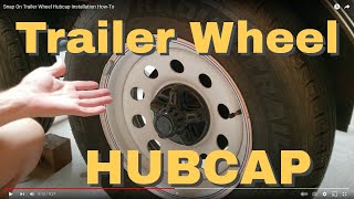 Snap On Trailer Wheel Hubcap Installation HowTo [upl. by Yezdnil260]