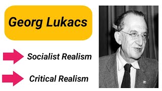 Georg Lukacs Socialist Realism and Critical Realism [upl. by Nibaj]