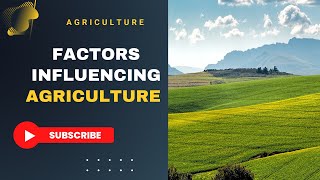 Factors Influencing Agriculture  The Importance of Agriculture [upl. by Tibbetts]