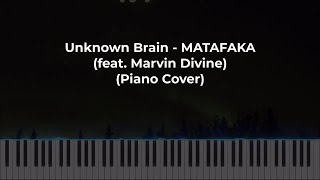 Unknown Brain  MATAFAKA feat Marvin Divine Piano Cover [upl. by Lala840]