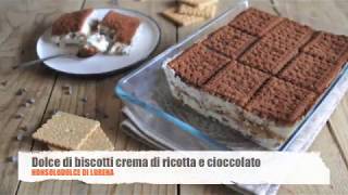 Dolce di biscotti crema di ricotta e cioccolato [upl. by Ijnek291]